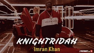 Knightridah song lyrics video correct - imran khan (2018) | i’m a
knighridah, do you wanna ride it all night long, early in the morning
latest punjabi song...