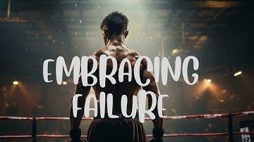 EMBRACING FAILURE|MOTIVATIONAL VIDEO