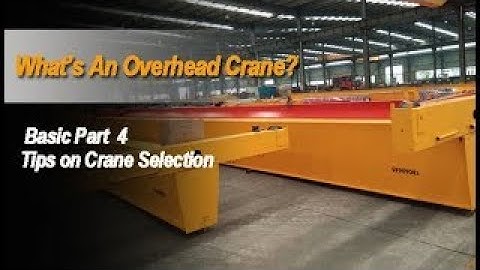 How To Select The Right Type of Overhead Cranes? Tips on Overhead Crane Selections