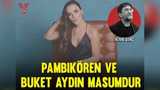 Pambıkören Ve Buket Aydın Masumdur Nihat Genç Sesli Köşe