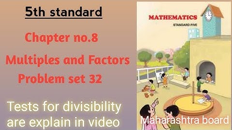 5th standard Chapter no.8 Multiples and Factors Problem set.  32 Tests for divisibility are explain.