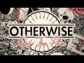 Otherwise - Burn Away (Ill Reprise)