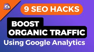 How to Increase Organic Traffic with Google Analytics SEO Hacks