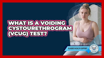 What Is A Voiding Cystourethrogram (VCUG) Test? - Bladder Health Support