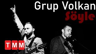 Grup Volkan - Söyle (Kılıçkıran'dan Fırat'a) Resimi