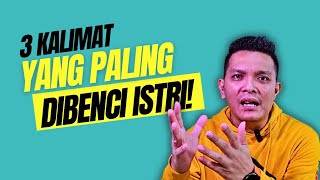 3 KALIMAT YANG PALING DIBENCI ISTRI | TIPS CINTA | RUMAH TANGGA