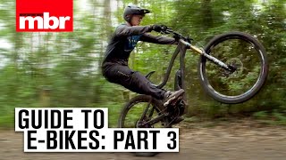 Guide to e-bikes: Part 3, e-bike tips and skills | Mountain Bike Rider