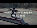 Holden at the Skatepark 1-23-22