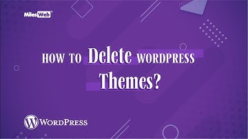 How to Delete WordPress Themes? | MilesWeb