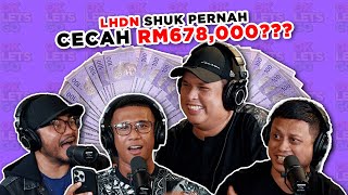 LHDN SHUK PERNAH CECAH RM678,000??? - EP 91