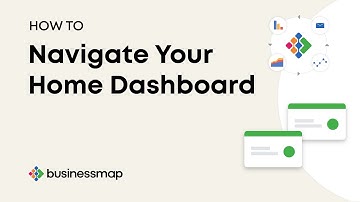 HOW TO: Navigate Your Home Dashboard | Businessmap