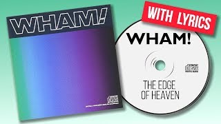 WHAM - The Edge of Heaven (With Lyrics)