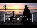 How I Plan a Landscape Photography Shoot