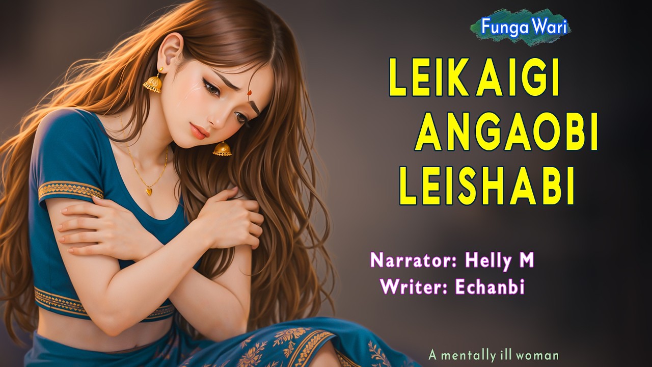 Leikaigi Angaobi Leishabi || Phunga Wari Manipuri || Helly Maisnam🎤 || Echanbi✍️