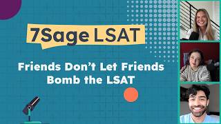 Friends Don't Let Friends Bomb The LSAT | 7Sage LSAT Podcast