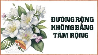 Đường Rộng Không Bằng Tâm Rộng - An Nhiên Giữa Chốn Thăng Trầm - Mưa Radio