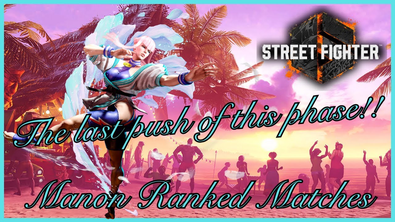Street Fighter 6: One last push with Manon before reset!