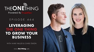 Leveraging The ONE Thing to Grow your Business | The ONE Thing 464