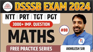 DSSSB 2024 MATHS | 3000+ Important Questions | Maths for DSSSB NTT, PRT, TGT & PGT | Day 88