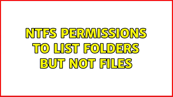 NTFS permissions to list folders but not files (2 Solutions!!)