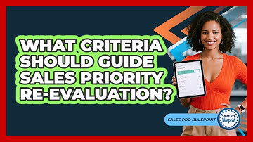 What Criteria Should Guide Sales Priority Re-Evaluation?