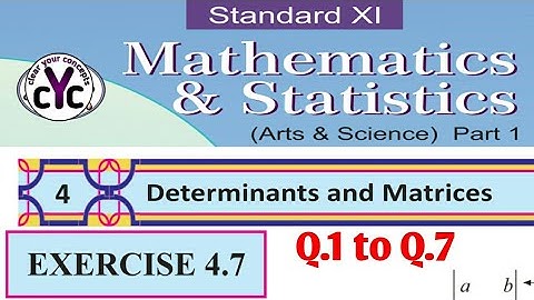 Exercise 4.7 (Q.1 to 7) | Determinants and Matrices | chapter 4 | class 11| maths part 1 | MH board