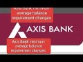 Axis Bank minimum average balance requirement changes