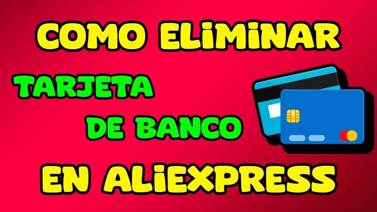 💳 Cómo Eliminar tu Tarjeta de Débito o Crédito en Aliexpress guía