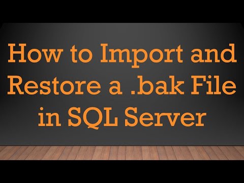 How to Import and Restore a .bak File in SQL Server