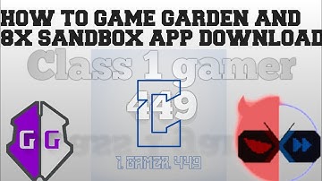 How to game garden app in 8x sandbox app download /class 1 gamer 449