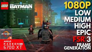 LEGO Batman: Legacy of the Dark Knight - RX 6700 XT | All Settings Tested - FSR & FG