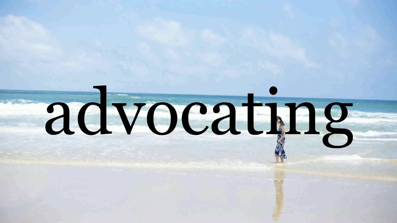 How To Pronounce advocating🌈🌈🌈🌈🌈🌈Pronunciation Of advocating - YouTube