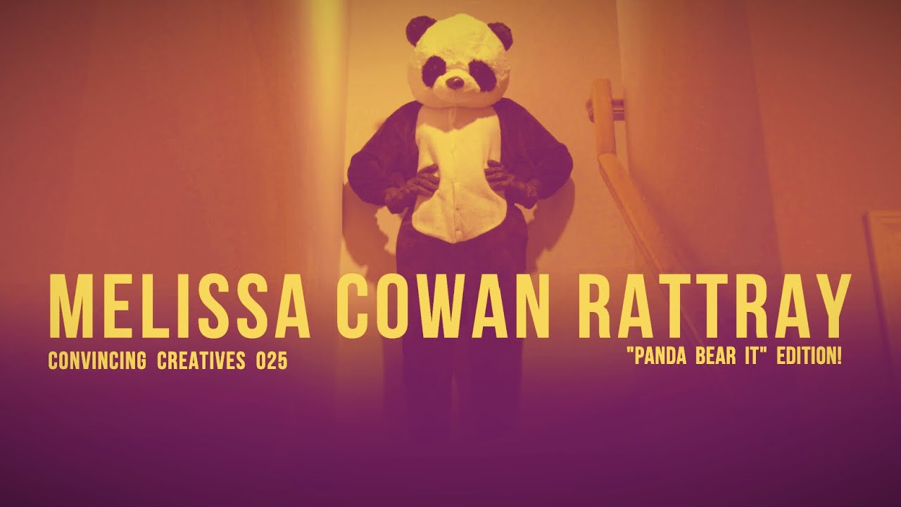 Melissa Cowan Rattray: CONVINCING CREATIVES 025 - 
