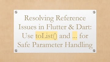 Resolving Reference Issues in Flutter & Dart: Use toList() and ... for Safe Parameter Handling