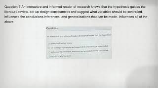 Question 7 An interactive and informed reader of research knows that the hypothesis guides the liter