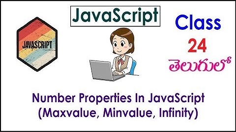 Number Properties JavaScript Tutorial  Video Telugu 24  Maxvalue, Minvalue, Infinity I Classes
