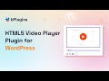 HTML5 Video Player Plugin Overview | Best Video Player for WordPress