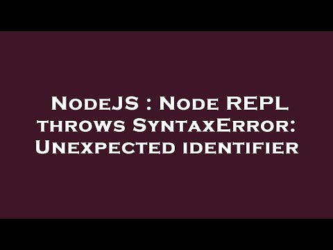 NodeJS : Node REPL throws SyntaxError: Unexpected identifier