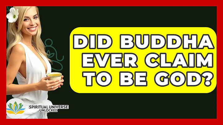 Did Buddha Ever Claim To Be God? - Spiritual Universe Unlocked