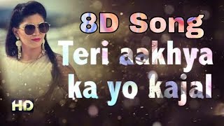 Teri Aakhya Ka Yo Kajal - 8D Song | Sapna Chaudhari | 8D BollyWood