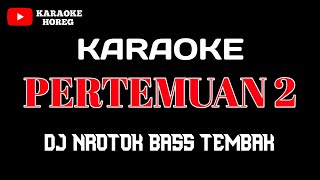 PERTEMUAN 2 KARAOKE DJ NROTOK BASS TEMBAK