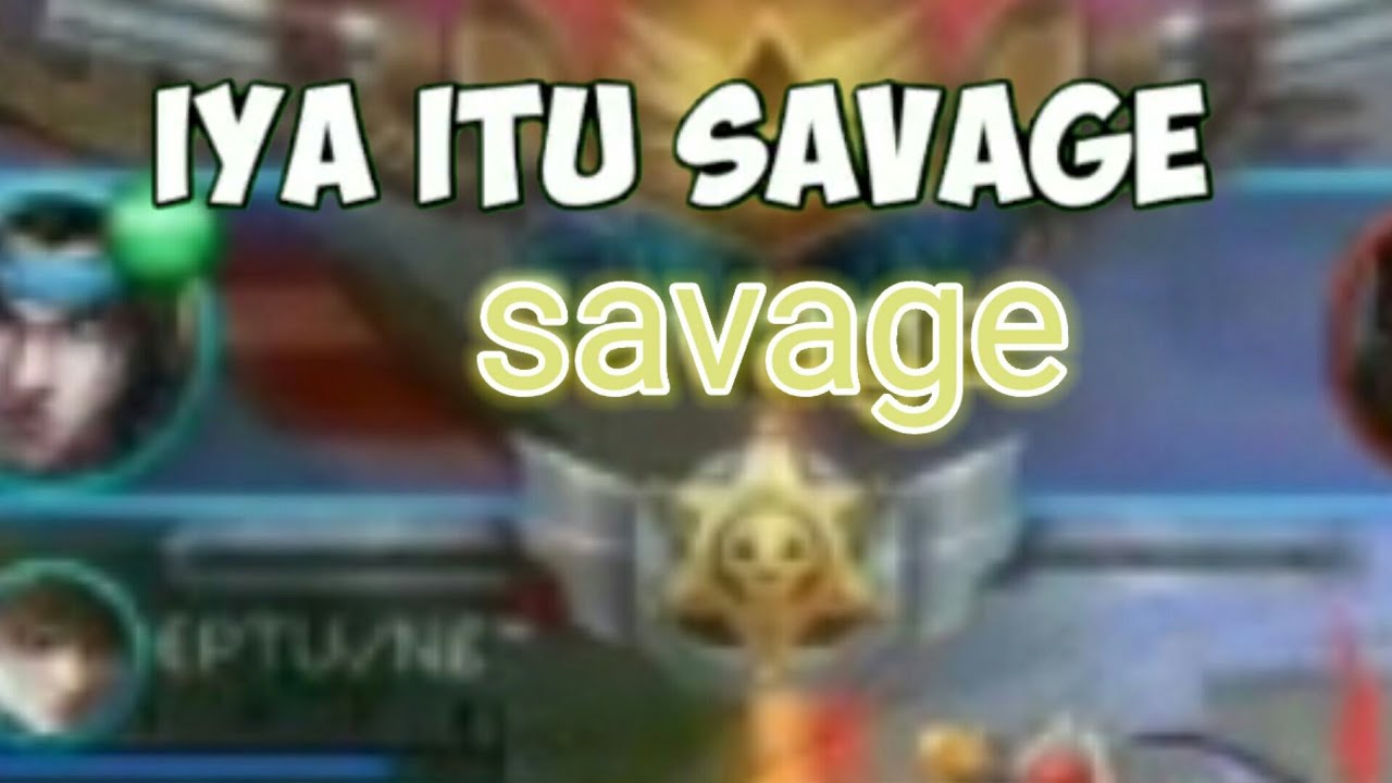 itu apa itu savage(mobile legends) YouTube
