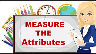 Describe Objects by Measurable Attributes