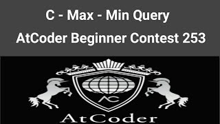 C - Max - Min Query | AtCoder Solution | AtCoder Beginner Contest 253 | Bangla | C++