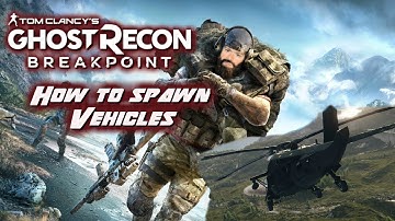 Ghost Recon Breakpoint: How to spawn a vehicle