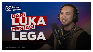 Step by Step❗️ Melepas Beban Batin dan Melegakan Luka - Sonny Abi Kim | Inner Game #34