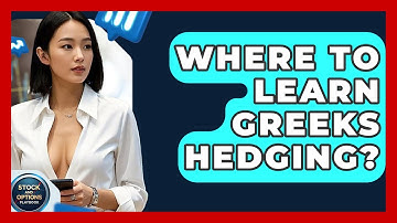 Where To Learn Greeks Hedging? - Stock and Options Playbook