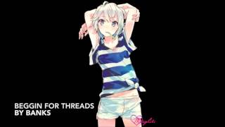 Nightcore-Beggin For Thread [[READ DESC!]]