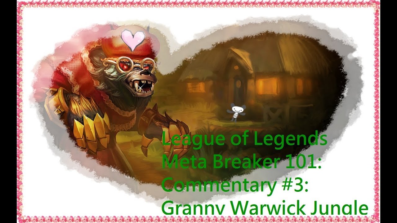 League of Legends Meta Breaker 101 Commentary 3 Granny Warwick