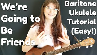 We&#39;re Going to Be Friends (White Stripes) Easy Baritone Ukulele Tutorial in G